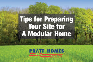 5 Tips for Preparing Your Site for A Modular Home Pratt Homes, Tyler, Texas